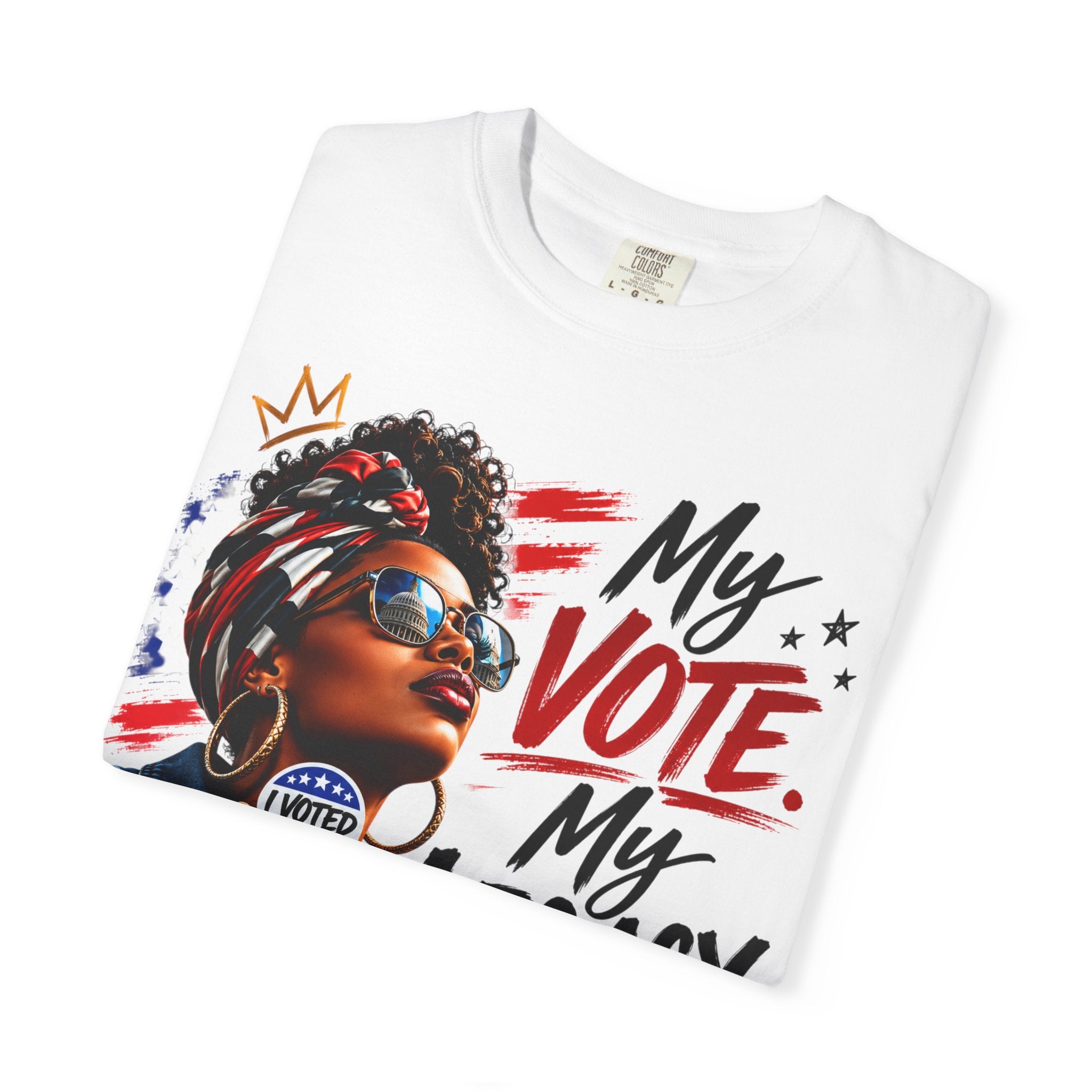 My Vote. My Legacy. Tee — Garment-Dyed