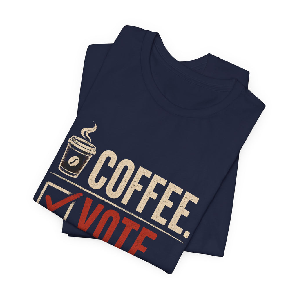 Coffee. Vote. Repeat. Tee — Voter Mobilization Graphic T-Shirt
